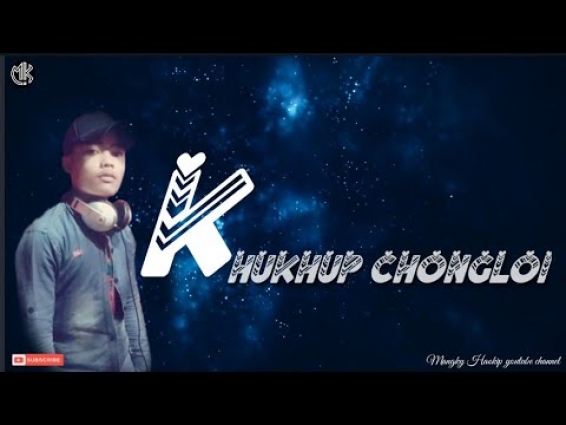 MIT NA VET CHIM THEI LOU || KHUKHUP CHONGLOI || KUKI LOVE AONG