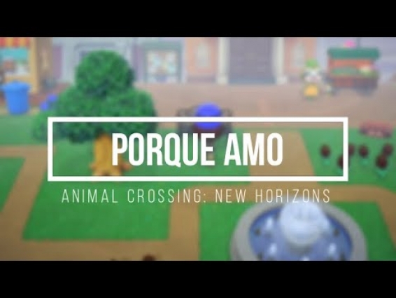 PORQUE AMO ANIMAL CROSSING NEW HORIZONS
