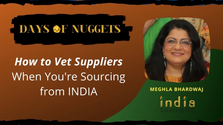 Weekly Nugget: How to Vet Suppliers When You're Sourcing from India with Meghla Bhardwaj
