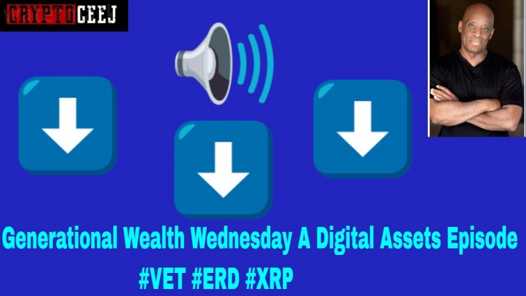Generational Wealth Wednesday A Digital Assets Episode (VET XRP ERD)