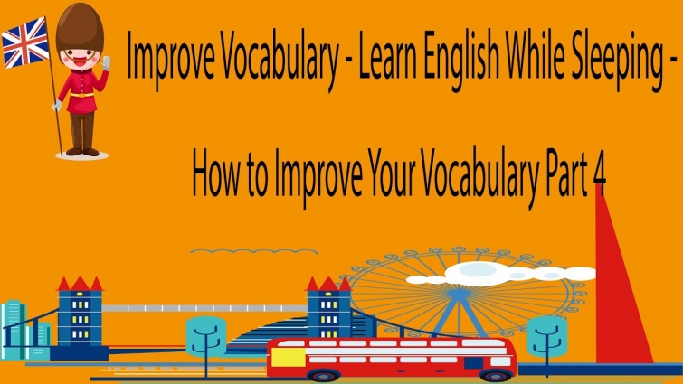 Improve Vocabulary – Learn English While Sleeping – How to Improve Your Vocabulary Part 4